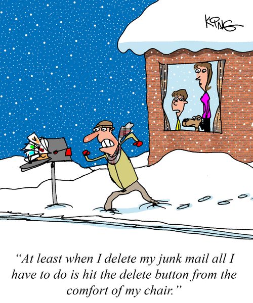 "At least when I delete my junk mail all I have to do is hit the delete button from the comfort of my chair."