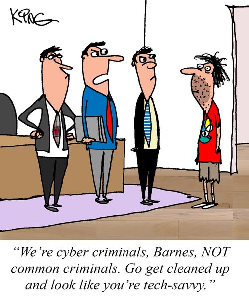 "We're cyber criminals, Barnes, NOT common criminals. Go get cleaned up and look like you're tech-savvy."