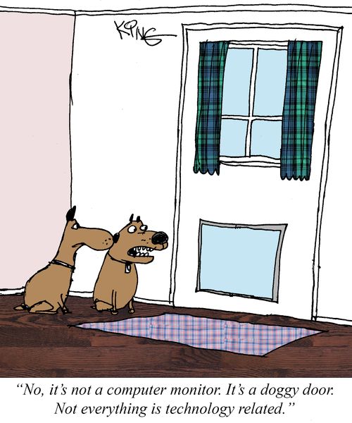 "No, it's not a computer monitor. It's a doggy door. Not everything is technology related."