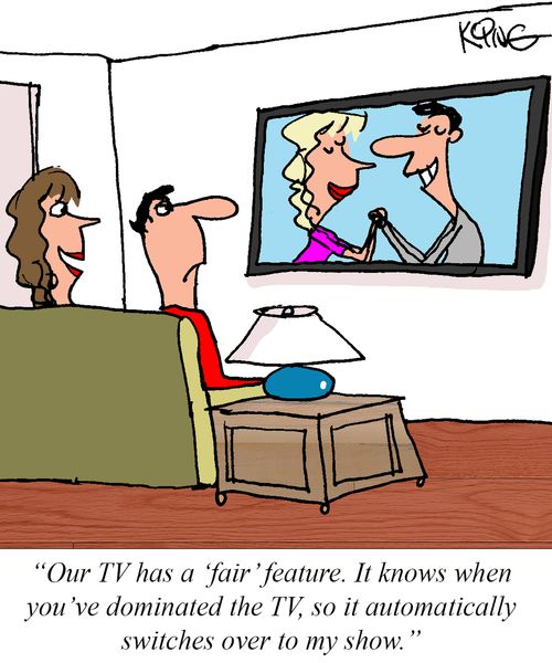 "Our TV has a 'fair' feature. It knows when you've dominated the TV, so it automatically switches over to my show."