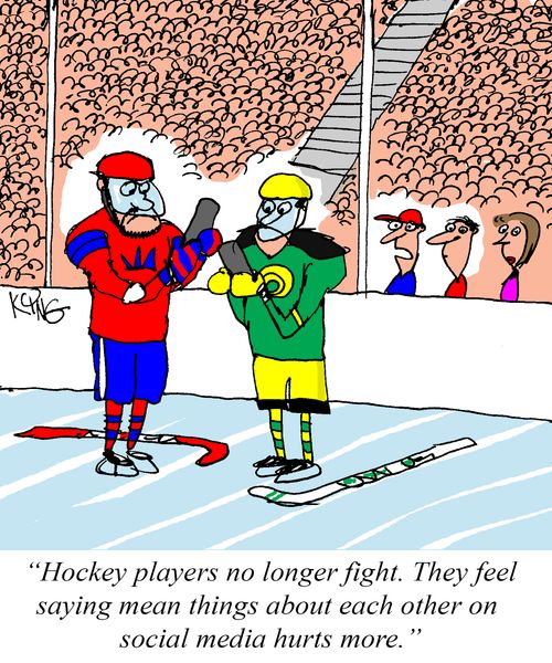 "Hockey players no longer fight. They feel saying mean things about each other on social media hurts more."