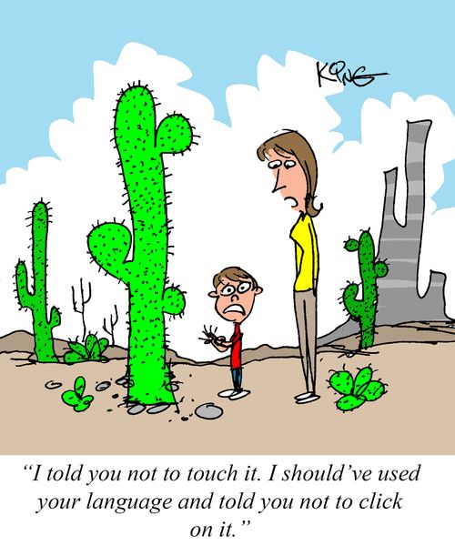 "I told you not to touch it. I should've used your language and told you not to click on it."