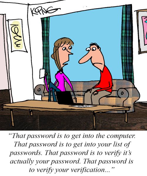 "That password is to get into the computer. That password is to get into your list of password. . ."