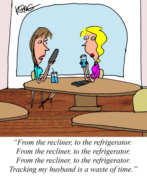"From the recliner, to the refrigerator...Tracking my husband is a waste of time."