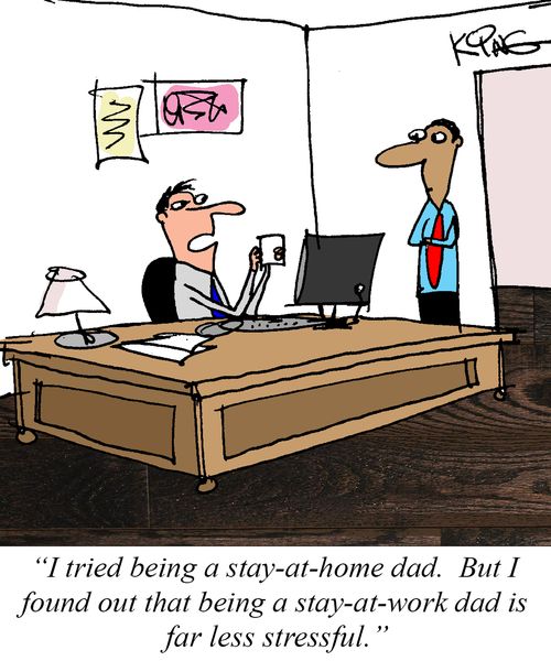 "I tried being a stay-at-home dad. But I found out that being a stay-at-work dad is far less stressful."