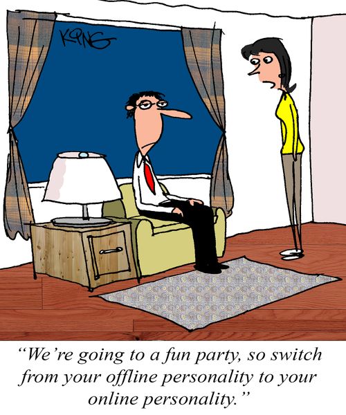 "We're going to a fun party, so switch from your offline personality to your online personality."