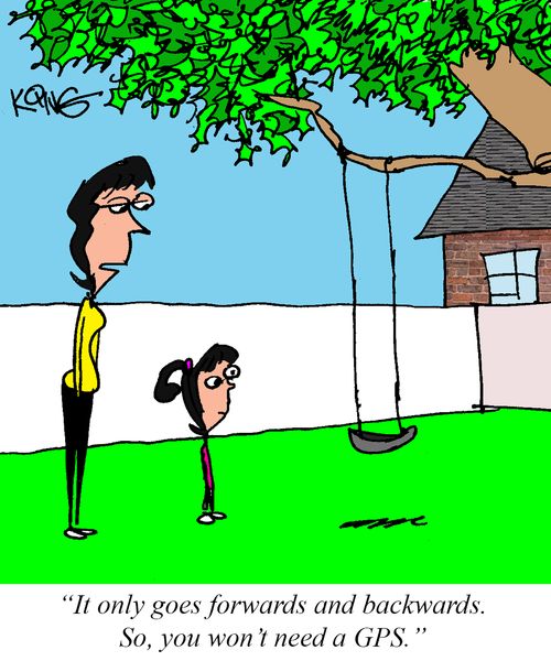 "It only goes forwards and backwards. So, you won't need a GPS."