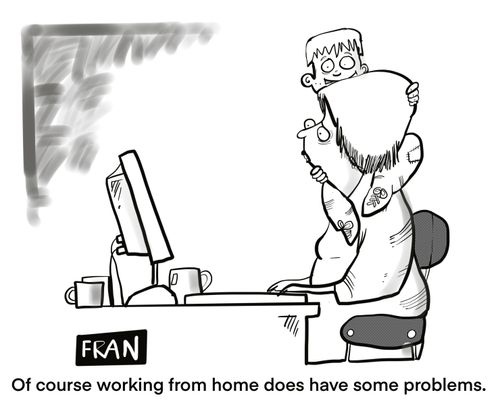 "Of course working from home does have some problems."