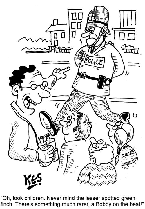 "Oh, look children. Never mind the lesser spotted green finch. There's something much rarer, a Bobby on the beat!"