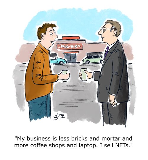 "My business is less bricks and mortar and more coffee shops and laptops. I sell NFTs."