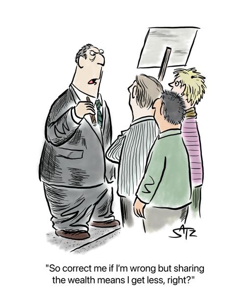 "So correct me if I'm wrong but sharing the wealth means I get less, right?"