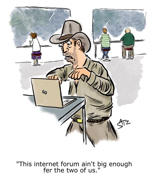 "This internet forum ain't big enough fer the two of us."