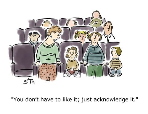 "You don't have to like it; just acknowledge it."