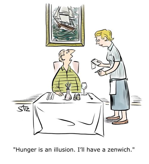 "Hunger is an illusion. I'll have a zenwich."