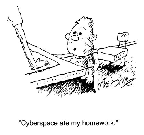 "Cyberspace ate my homework."