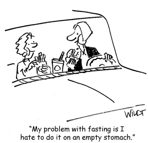 "My problem with fasting is I hate to do it on an empty stomach." 