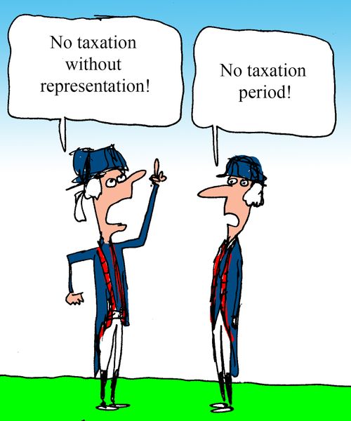 "No taxation without representation!" 