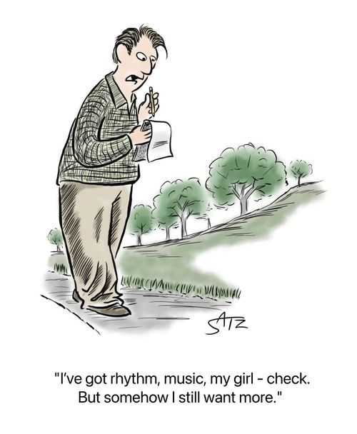 "I've got rhythm, music, my girl - check. But somehow I still want more."