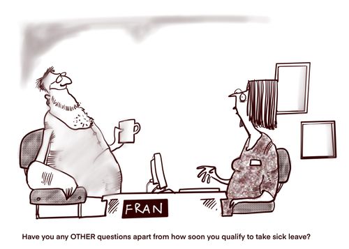 "Have you any OTHER questions apart from home soon you qualify to take sick leave?"
