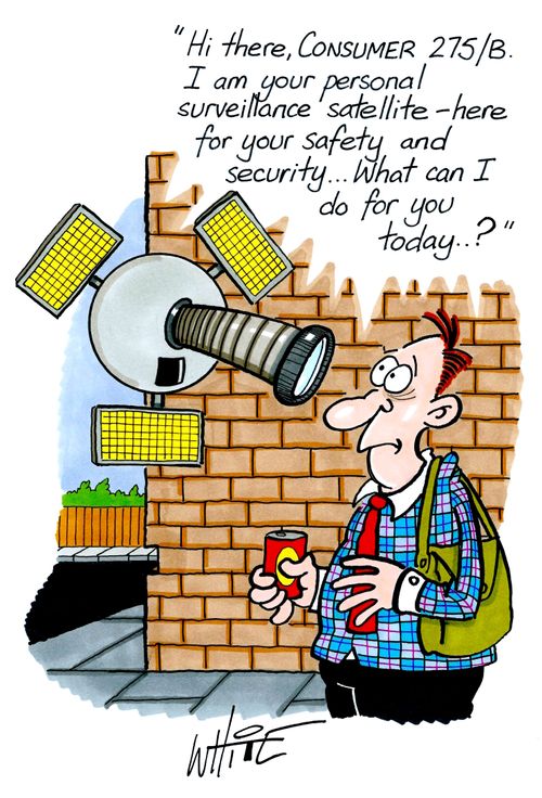 "Hi there, Consumer 275/B. I am your personal surveillance satellite - here for your safety and security. . . What can I do for you today. . ?"