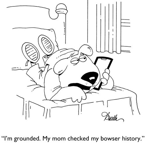 "I'm grounded. My mom checked my browser history."