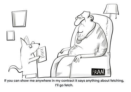 "If you can show me anywhere in my contract it says anything about fetching, I'll go fetch."
