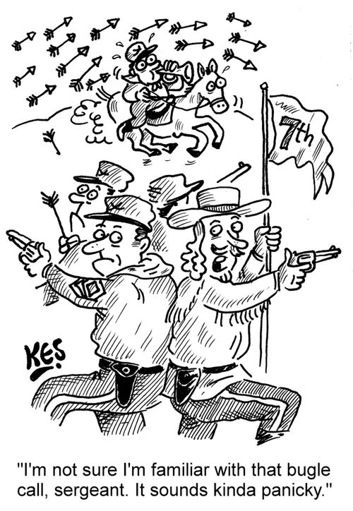 "I'm not sure I'm familiar with that bugle call, Sergeant. It sounds kinda panicky."
