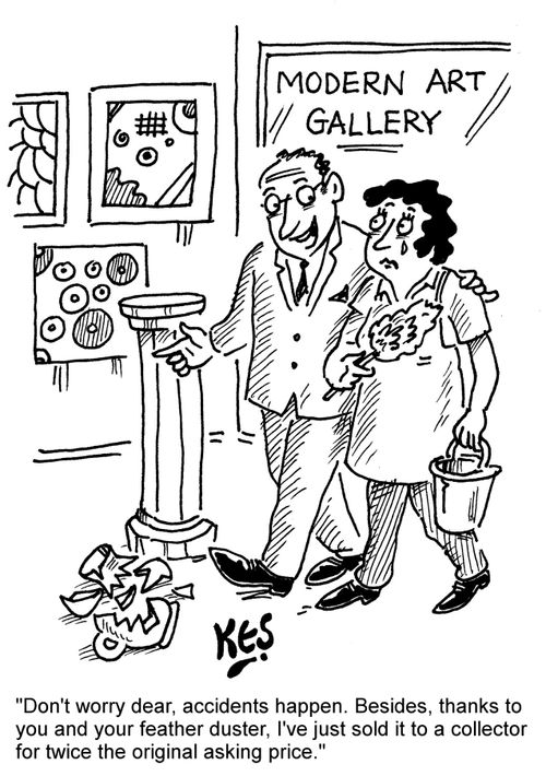 "Don't worry dear, accidents happen. Besides, thanks to you and your feather duster, I've just sold it to a collector for twice the original asking price."