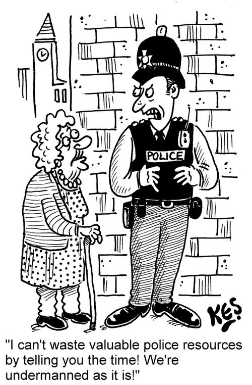 "I can't waste valuable police resources by telling you the time! We're undermanned as it is!"