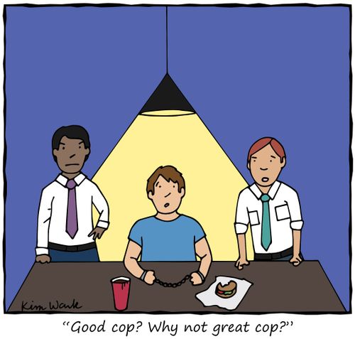 "Good cop? Why not great cop?"