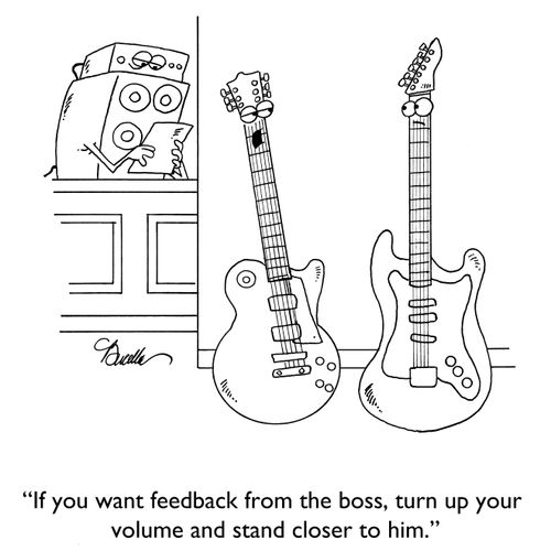 "If you want feedback from the boss, turn up your volume and stand closer to him."