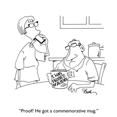 "Proof? He got a commemorative mug."