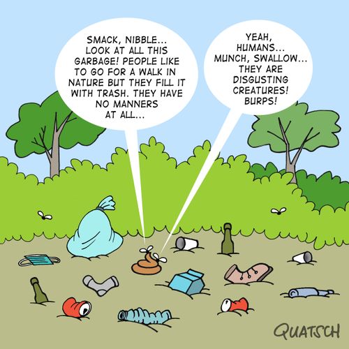 "Smack, nibble... look at all this garbage! People like to go for a walk in nature but the fill it with trash. They have no manners at all..."