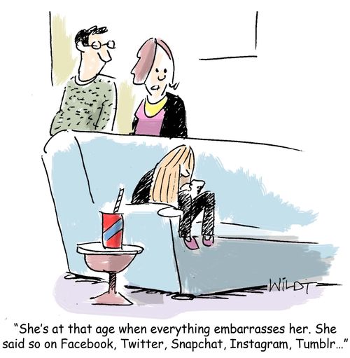 "She's at that age when everything embarrasses her. She said so on Facebook, Twitter, Snapchat, Instagram, Tumblr..."