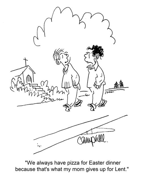 "We always have pizza for Easter dinner because that's what my mom gives up for Lent."