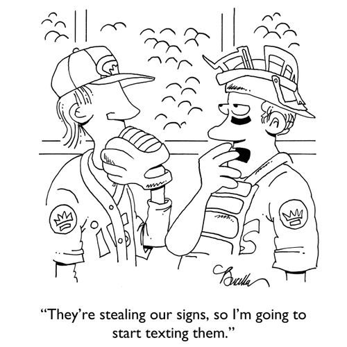 "They're stealing our signs, so I'm going to start texting them."