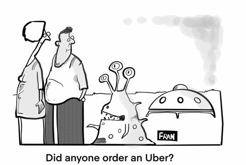 "Did anyone order an Uber?"