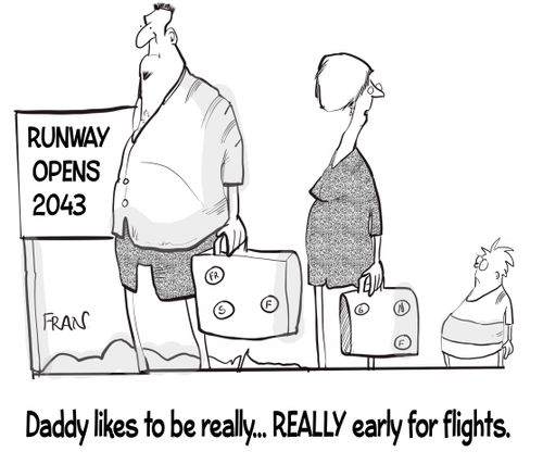 "Daddy likes to be really... really early for flights."