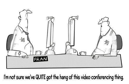 "I'm not sure we've QUITE got the hang of this video conferencing thing."