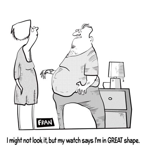 "I might not look it but my watch says I'm in GREAT shape."