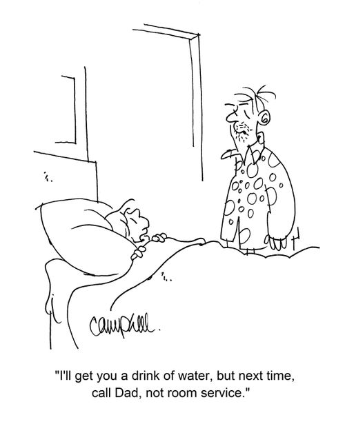 "I'll get you a drink of water, but next time, call Dad, not room service."
