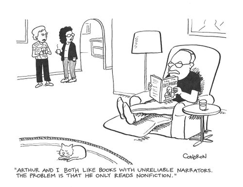 "Arthur and I both like books with unreliable narrators. The problem is that he only reads nonfiction."