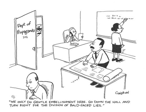 "We only do gentle embellishment here. Go down the hall and turn right for the division of bald-faced lies."