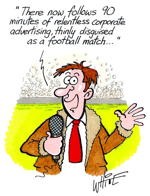 "There now follows 90 minutes of relentless corporate advertising, thinly disguised as a football match. . ."