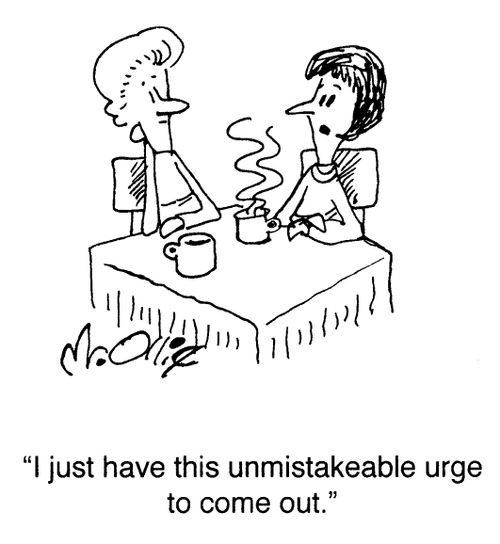 "I just have this unmistakeable urge to come out."