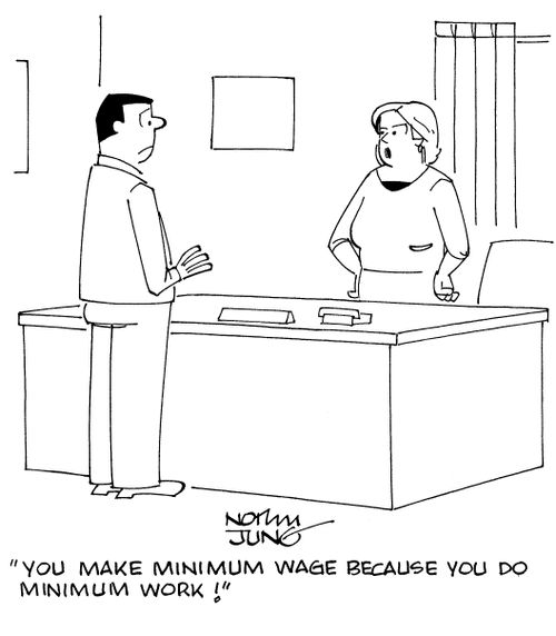 "You make minimum wage because you do minimum work!"