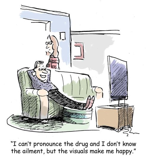 "I can't pronounce the drug and I don't know the ailment, but the visuals make me happy."