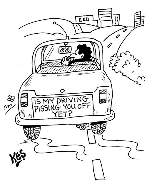 Is my driving p***ing you off yet?