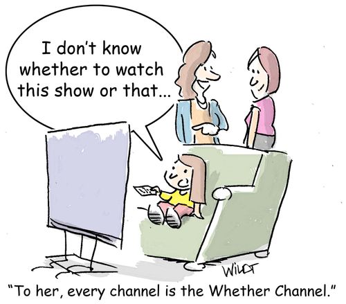 "To her, every channel is the Whether Channel."