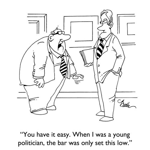 "You have it easy. When I was a young politician, the bar was only set this low."